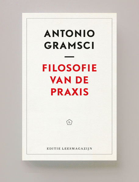 Filosofie van de praxis, Antonio Gramsci, inleiding Yvonne Scholten, voorwoord Stijn Klarenbeek