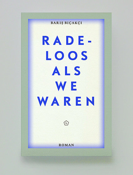 Radeloos als we waren, Barış Bıçakçı
