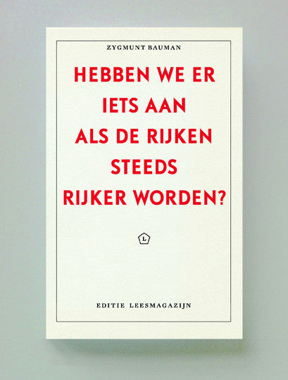 Hebben we er iets aan als de rijken steeds rijker worden? Zygmunt Bauman