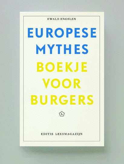 Europese mythes; boekje voor burgers, Ewald Engelen